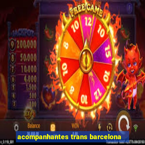 acompanhantes trans barcelona